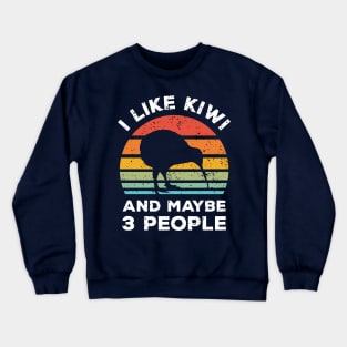 I Like Kiwi and Maybe 3 People, Retro Vintage Sunset with Style Old Grainy Grunge Texture Crewneck Sweatshirt